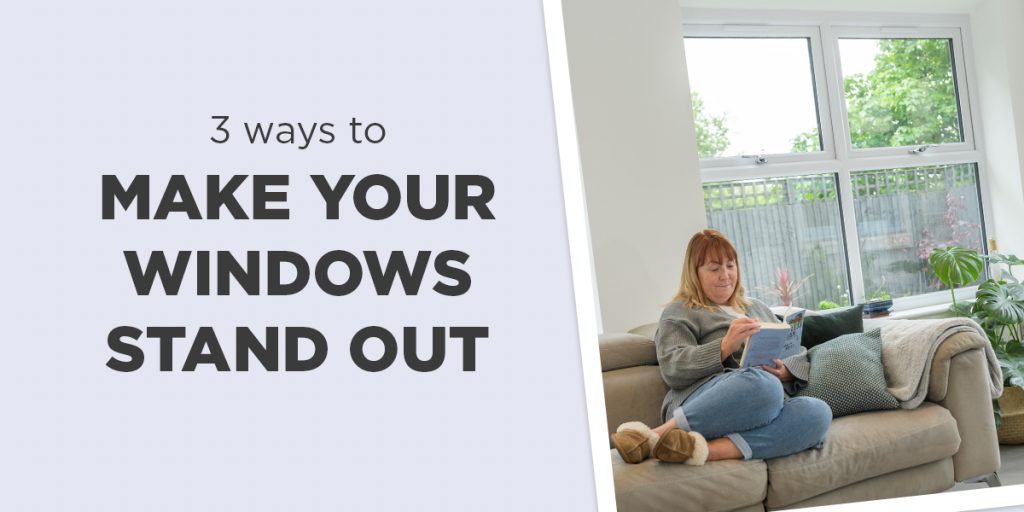 3 Ways To Make Your Windows Stand Out