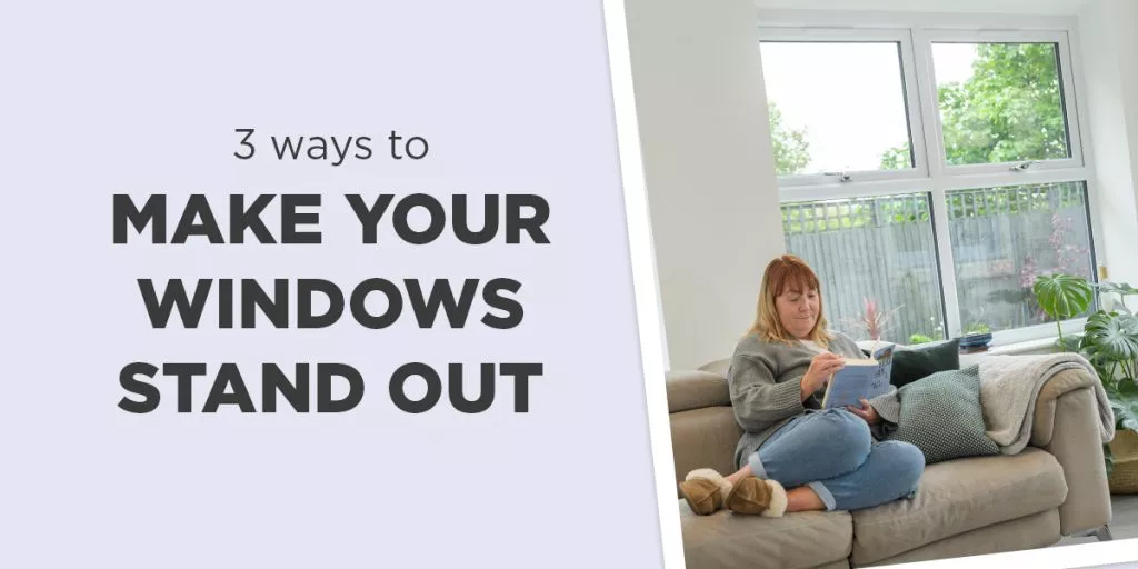 3 Ways To Make Your Windows Stand Out