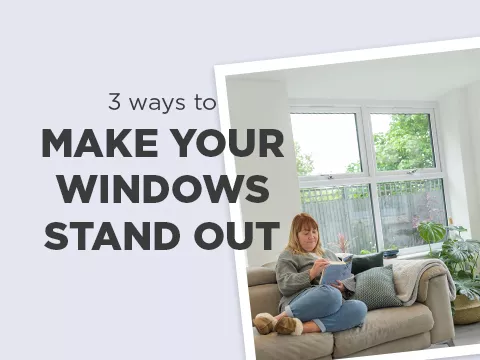 3 Ways You Can Make Your Windows Stand Out