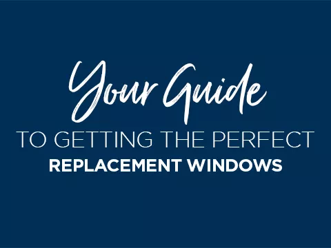 A guide to getting the perfect replacement windows